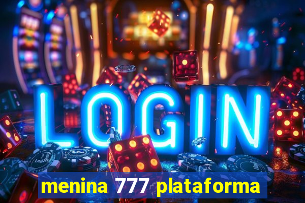 menina 777 plataforma